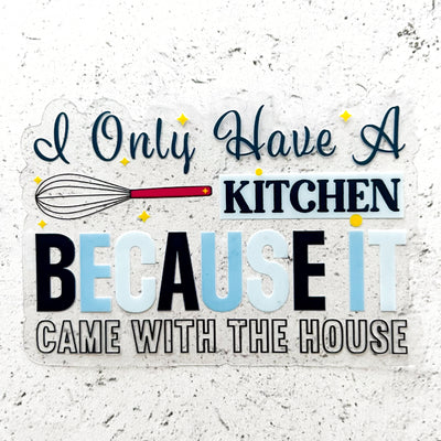 I only have a kitchen because it came with the house clear vinyl sticker by Simpliday Paper.