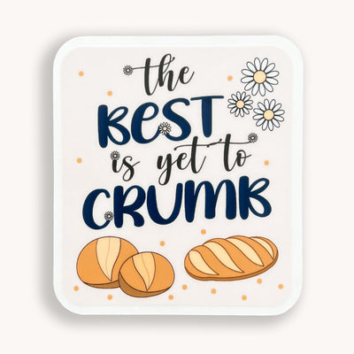The Best is Yet to Crumb vinyl sticker by Simpliday Paper, Olga Nagorna.
